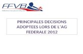 PRINCIPALES DECISIONS ADOPTEES LORS DE LAG FEDERALE 2012.