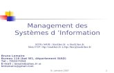 B. Lemaire 20071 Management des Systèmes d Information Bruno Lemaire Bureau 116 (bat W1, département SIAD) Tel : 7422/7252 E-mail : lemaireb@hec.fr et.