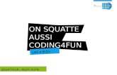 ON SQUATTE AUSSI CODING4FUN LIKE A BOSS SQUATTEUR : RUDY HUYN.