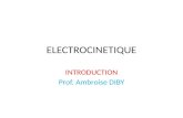 ELECTROCINETIQUE INTRODUCTION Prof. Ambroise DIBY.