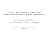 Acteurs clés du commerce alimentaire international et sécurité alimentaire mondiale Benoit Daviron (Cirad Moisa) Mathilde Douillet (FARM, Cirad Moisa)