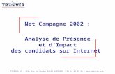 1 Net Campagne 2002 : Analyse de Présence et dImpact des Candidats sur Internet m e s u r e d a u d i e n c e s Retour site Net Campagne 2002 : Analyse.