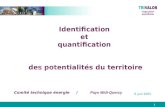 1 Identification et quantification des potentialités du territoire 6 juin 2005 Comité technique énergie / Pays Midi-Quercy.