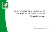 Les ressources forestières locales et le Bois dans la Construction Guéret, 18 Novembre 2011.