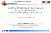 1 of 23 Introduction au LTCC pour ingénieurs Comment fabriquer des circuits 3D pour applications microtechniques ? En LTCC ! Yannick.Fournier@epfl.ch Lundi.
