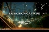 LA MOTION CAPTURE Comby Jacques Tuia Devis. Plan 1.Quest-ce quune image de synthèse? 2.La motion capture 3.Exemples 4.Perspectives.
