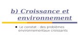 B) Croissance et environnement Le constat : des problèmes environnementaux croissants.