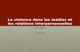 La violence dans les médias et les relations interpersonnelles Mme Adèle Santé 7/8.
