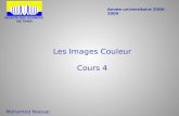 Les Images Couleur Cours 4 Année universitaire 2008-2009 Mohamed Naouai FACULTE DES SCIENCES DE TUNIS.