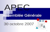 1 APEC Assemblée Générale 30 octobre 2007. Ordre du Jour 1- Mot de la présidente : Kathleen Michelet 2- Mot du Directeur du Collège : Christian Fluhr.