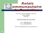 1 Relais Communautaire de Pont-Viau 111, boul. des Laurentides, suite 101 Laval, Québec H7G 2T2 Entrée principale sur la rue Berri Tél.: (450) 668-8727.
