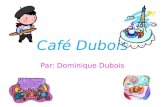 Café Dubois Par: Dominique Dubois. Bonjour Madame! Bonjour!