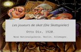 Histoire des arts 3 e. La Première guerre mondiale. Les joueurs de skat (Die Skatspieler) Otto Dix, 1920. Neue Nationalgalerie, Berlin, Allemagne. Auteur.