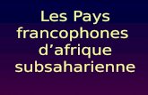 Les Pays francophones dafrique subsaharienne. Les pays où le français est une langue officielle. .