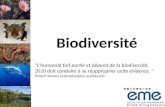 Biodiversité "Lhumanité fait partie et dépend de la biodiversité, 2010 doit conduire à se réapproprier cette évidence. " Hubert Reeves (astrophysicien.