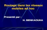 1 Routage dans les réseaux mobiles ad hoc Presenté par : H. BENKAOUHA.