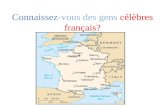 Connaissez-vous des gens c©l¨bres fran§ais?. Connaissez-vous des gens c©l¨bres de pays francophones?