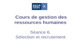 Cours de gestion des ressources humaines Séance 6. Sélection et recrutement.