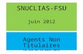 SNUCLIAS-FSU juin 2012 Agents Non Titulaires La loi du 12 mars 2012.