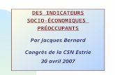 DES INDICATEURS SOCIO-ÉCONOMIQUES PRÉOCCUPANTS Par Jacques Bernard Congrès de la CSN Estrie 30 avril 2007.