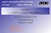 1 -Achat immobilier ZRR -Arbitrage fiscal -Régime LMNP Revenus fonciers Engagement de location Exploitation LMNP Écart de rentabilité au terme Leçon :