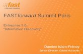 FASTforward Summit Paris Damien Islam-Frénoy Senior Director, Global Accounts Entreprise 2.0: Information Discovery