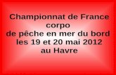 Championnat de France corpo de pêche en mer du bord les 19 et 20 mai 2012 au Havre.