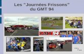 Les " Journées Frissons " du GMT 94. Le GMT 94 - la compétition champion du monde d'Endurance 2004 vainqueur des 24 Heures du Mans moto 2001 et 2005 engagé