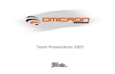 Team Presentation 2007. Omicron Racing est engagé en Eurocup Formula Renault 2.0 avec 3 monoplaces dans le cadre des World Series by Renault Depuis sa.
