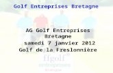 Ligue de Bretagne de Golf - Golf Entreprise AG Golf Entreprises Bretagne samedi 7 janvier 2012 Golf de la Freslonnière Golf Entreprises Bretagne.