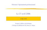 Prévenir lépuisement professionnel Jacques Lafleur, psychologue Clinique de Réduction du Stress d Anjou Le 27 avril 2006 UQUAM.