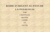 RAIDE DARGENT AU PAYS DE LA PEDAGOGIE PAR CHRISTIANE HELENE LAURE ET SYLVIE.