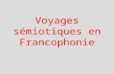 Voyages sémiotiques en Francophonie. Série n°1 : Multiplicité Profusion & Accumulation des expériences.