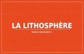 LA LITHOSPHÈRE Science Secondaire 1. La lithosphère La lithosphere cest… Un ensemble solide qui comprend la croûte terrestre et une partie du manteau.