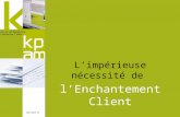 Www.kpam.fr Conseil en Marketing Et Relation Client Limpérieuse nécessité de lEnchantement Client.
