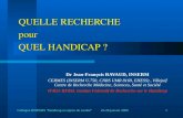 25-26 janvier 2006Colloque RNRSMS "Handicap et enjeux de société"1 QUELLE RECHERCHE pour QUEL HANDICAP ? Dr Jean-François RAVAUD, INSERM CERMES (INSERM.