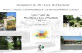 1 Elaboration du Plan Local dUrbanisme Commune de MORIERES-LES-AVIGNON Vaucluse 04 mai 2010 Phase 2 : PROJET DAMENAGEMENT ET DE DEVELOPPEMENT DURABLE.