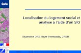 CERTULes Systèmes dInformation Géographique Localisation du logement social et analyse à laide dun SIG Illustration DRE Haute-Normandie, DREIF.