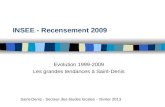 INSEE - Recensement 2009 Evolution 1999-2009 Les grandes tendances à Saint-Denis Saint-Denis - Secteur des études locales – février 2013.