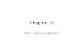 Chapitre 12 Allez, viens au Québec!. Notes culturelles: Québec Population: plus de 7.300.000 Points dintérêt: le parc de la Jacques-Cartier le parc Olympique.