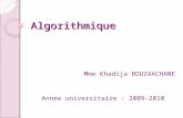 Algorithmique Mme Khadija BOUZAACHANE Année universitaire : 2009-2010.