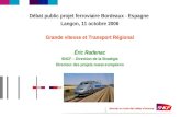 Débat public projet ferroviaire Bordeaux - Espagne Langon, 11 octobre 2006 Grande vitesse et Transport Régional Éric Radenac SNCF – Direction de la Stratégie.