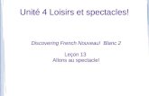 Unité 4 Loisirs et spectacles! Discovering French Nouveau! Blanc 2 Leçon 13 Allons au spectacle!