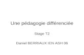 Une pédagogie différenciée Stage T2 Daniel BERRIAUX IEN ASH 06.