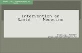 Intervention en Santé - Médecine Philippe PORTET philippeportet@live.fr DEAMP – G6 – Intervention en Santé