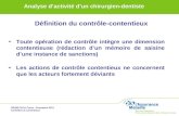 DRSM PACA Corse - Formation 2011 Contrôles et contentieux Analyse dactivité dun chirurgien-dentiste Définition du contrôle-contentieux Toute opération.