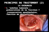 PRINCIPES DU TRAITEMENT (2) LA CHIRURGIE L exérèse tumorale : préservation de la fonction ? (conservation mandibulaire, fonction de déglutition)