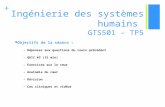 + Ingénierie des systèmes humains GTS501 – TP5 Objectifs de la séance : - Réponses aux questions du cours précédent - QUIZ #2 (15 min) - Exercices sur.