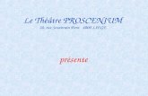 Le Théâtre PROSCENIUM 28, rue Souverain Pont 4000 LIEGE présente.