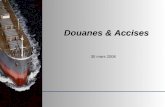 Douanes & Accises 30 mars 2006. Les autorités douanières sont chargées de la protection de la société et de la facilitation du commerce international.